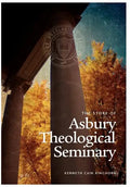 The Story of Asbury Theological Seminary - Hardcover