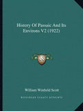 History Of Passaic And Its Environs V2 (1922) - Paperback