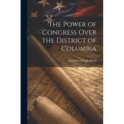The Power of Congress Over the District of Columbia - Paperback