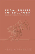 From Bullet to Bullhorn - Paperback