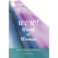 Wow! Worth of Women: A Study of Equality the Bible Way - Hardcover