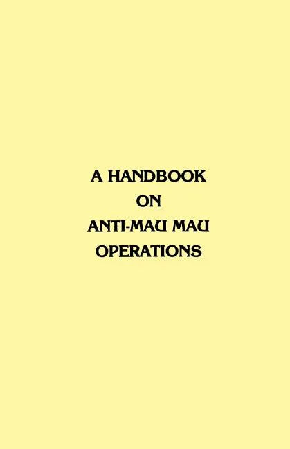 A Handbook on Anti-Mau Mau Operations - Paperback