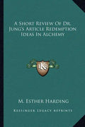 A Short Review of Dr. Jung's Article Redemption Ideas in Alchemy - Paperback