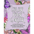 Color Your Career: An Adult Coloring Book with Positive Career Affirmations - Paperback