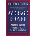 Average Is Over: Powering America Beyond the Age of the Great Stagnation - Paperback