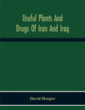 Useful Plants And Drugs Of Iran And Iraq - Paperback
