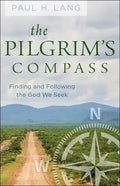 The Pilgrim's Compass: Finding and Following the God We Seek - Paperback
