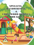 Spelling Handwriting & Crossword Puzzles for Kids: My First Grade Workbook With Sight Words and More Sentences Improve To Your Kid's Spelling Skills - Paperback
