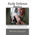 Knife Defense Basics: Knife Training Methods and Techniques for Martial Artists - Paperback