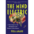 The Mind Electric: A Neurologist on the Strangeness and Wonder of Our Brains - Hardcover