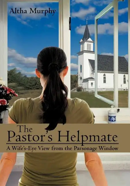 The Pastor's Helpmate: A Wife's-Eye View from the Parsonage Window - Hardcover