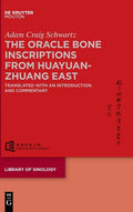 The Oracle Bone Inscriptions from Huayuanzhuang East: Translated with an Introduction and Commentary - Hardcover
