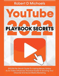 YouTube Playbook Secrets 2022 $15,000 Per Month Guide To making Money Online As An Video Influencer, Practical Guide To Growing Your Channel And Socia - Paperback
