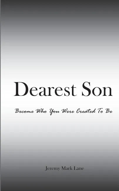 Dearest Son: Become Who You Were Created To Be - Paperback