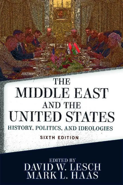 The Middle East and the United States: History, Politics, and Ideologies - Paperback