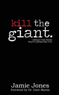 Kill the Giant: Defeat the Thing That's Defeating You - Paperback