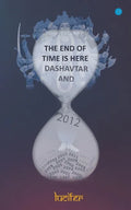 The end of time is here: Dashavtar and 2012: Dashavtar and 2012Lucifer: Dashavtar and 2012 - Paperback