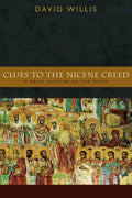 Clues to the Nicene Creed: A Brief Outline of the Faith - Paperback