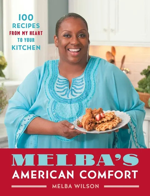 Melba's American Comfort: 100 Recipes from My Heart to Your Kitchen - Paperback