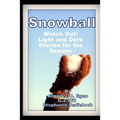 Snowball: Watch Out! Light and Dark Stories for the Season - Paperback