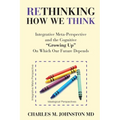 Rethinking How We Think: Integrative Meta-Perspective and the Cognitive "Growing Up" On Which Our Future Depends (The Evolution of Creative Sys - Paperback