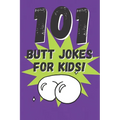 101 Butt Jokes for Kids! - Paperback