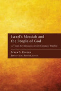 Israel's Messiah and the People of God: A Vision for Messianic Jewish Covenant Fidelity - Paperback