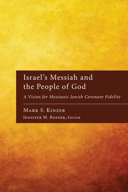 Israel's Messiah and the People of God: A Vision for Messianic Jewish Covenant Fidelity - Paperback