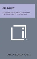 All Glory: Brush Drawing Meditations on the Prayer of Consecration - Hardcover