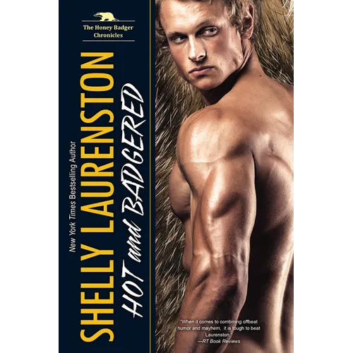 Hot and Badgered: A Honey Badger Shifter Romance - Paperback