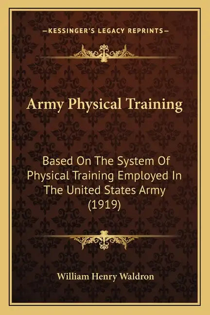 Army Physical Training: Based on the System of Physical Training Employed in the United States Army (1919) - Paperback