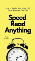 Speed Read Anything: How to Read a Book a Day With Better Retention Than Ever - Hardcover
