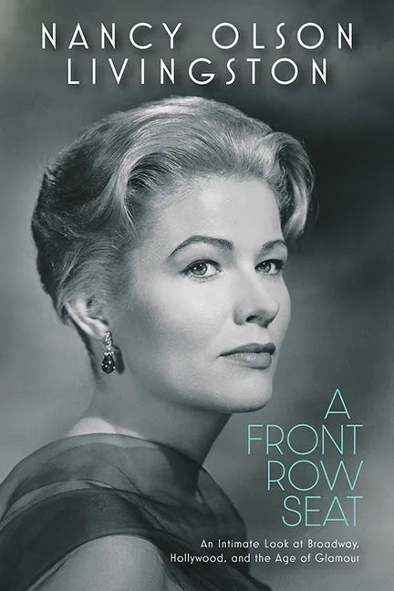 A Front Row Seat: An Intimate Look at Broadway, Hollywood, and the Age of Glamour - Hardcover
