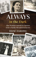 Always in the Dark: One Woman's Search for Answers from a Family Shrouded in Secrets - Paperback