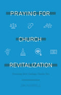 Praying for Church Revitalization: Overcoming Seven Challenges Churches Face - Paperback