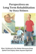 Perspectives on Long Term Rehabilitation: How I made a better recovery from spinal cord injury than anyone expected - Paperback