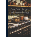 Our Daily Bread; - Paperback