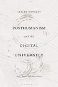 Posthumanism and the Digital University: Texts, Bodies and Materialities - Paperback