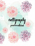 Calligraphy Practice NoteBook: Hand Lettering: Calligraphy Workbook: Watercolor Flower purple: (Training, Exercises and Practice: Lettering calligrap - Paperback