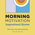 Morning Motivation: Inspirational Quotes Start Your Day with Positivity - Paperback