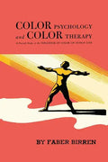 Color Psychology and Color Therapy: A Factual Study of the Influence of Color on Human Life - Paperback