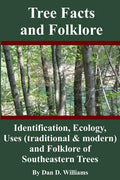 Tree Facts and Folklore: Identification, Ecology, Uses (traditional and modern) and Folklore of Southeastern Trees - Paperback