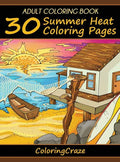 Adult Coloring Book: 30 Summer Heat Coloring Pages - Hardcover