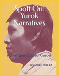 Spott On: Yurok Narratives: Robert Spott & Alfred Kroeber - Paperback