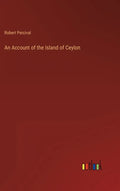 An Account of the Island of Ceylon - Hardcover