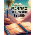 From Paris to New York by Land - Paperback