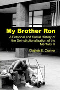 My Brother Ron: A Personal and Social History of the Deinstitutionalization of the Mentally Ill - Paperback