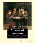 A book of nonsense. By: Edward Lear, (Children's Classics): With original verses and illustrations By: Edward Lear - Paperback