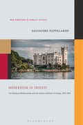 Modernism in Trieste: The Habsburg Mediterranean and the Literary Invention of Europe, 1870-1945 - Paperback