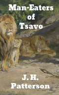 The Man-Eaters of Tsavo: and Other East African Adventures - Hardcover